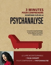 Elsa Godart - 3 minutes pour comprendre 50 notions-clés de la psychanalyse.