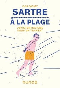 Elsa Godart - Sartre à la plage - L'existentialisme dans un transat.