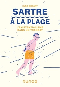 Elsa Godart - Sartre à la plage - L'existentialisme dans un transat.