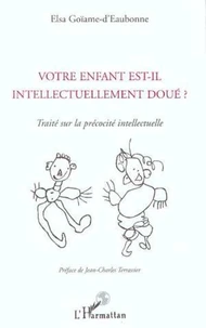Votre enfant est-il intellectuellement doué ? Traité sur la précocité intellectuelle