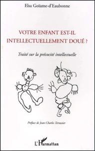 Votre Enfant Est-Il Intellectuellement Doue ? Traite Sur La Precocite Intellectuelle