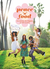 Elsa Launay - Peace'n'food - La cuisine des hippies en Californie.