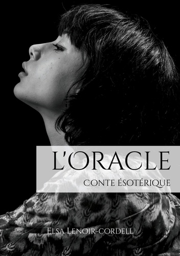 Elsa Lenoir-Cordell - L'Oracle - Conte ésotérique.