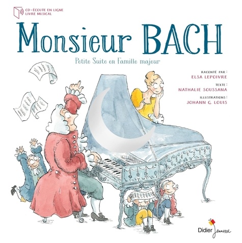 Elsa Lepoivre et Nathalie Soussana - Monsieur Bach - Petite Suite en Famille majeur. 1 CD audio