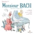 Elsa Lepoivre et Nathalie Soussana - Monsieur Bach - Petite Suite en Famille majeur. 1 CD audio