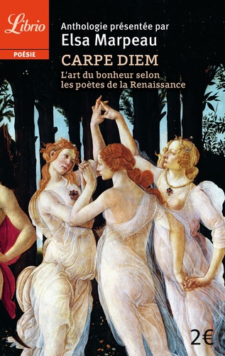 Elsa Marpeau - Carpe diem - L'art du bonheur selon les poètes de la Renaissance.