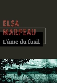 Elsa Marpeau - L’âme du fusil.