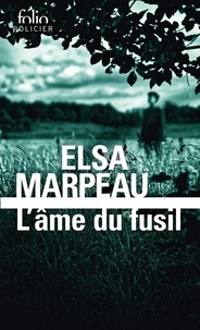 Elsa Marpeau - L’âme du fusil.