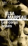 Elsa Marpeau - Les corps brisés.