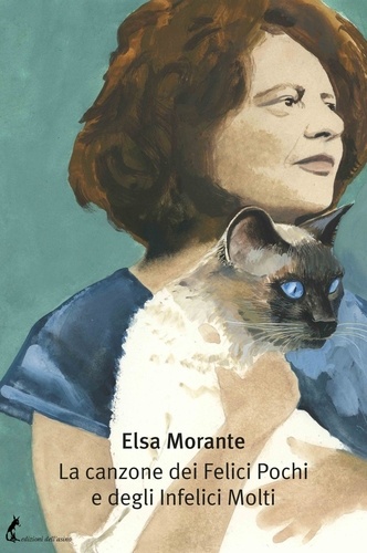 Elsa Morante - La canzone dei Felici Pochi e degli Infelici Molti.