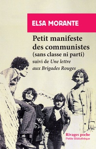 Elsa Morante - Petit manifeste des communistes (sans classe ni parti) - Suivi d'une Lettre aux Brigades rouges.