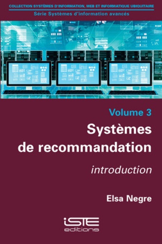 Elsa Negre - Systèmes dinformation avancés - Tome 3, Systèmes de recommandation - Introduction.