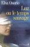 Elsa Osorio - Luz Ou Le Temps Sauvage.