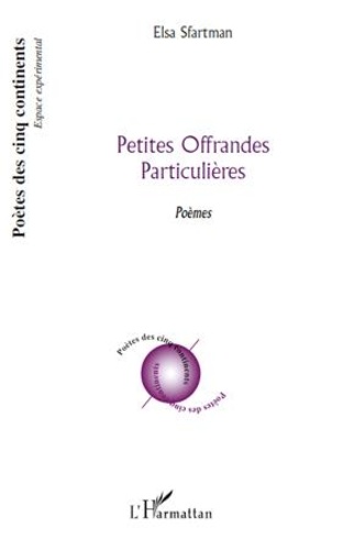 Elsa Sfartman - Petites Offrandes Particulières - Poèmes.