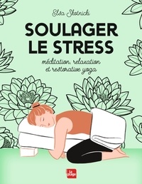 Elsa Skotnicki - Soulager le stress - Méditation, relaxation et restorative yoga.