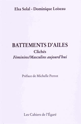 Elsa Solal et Dominique Loiseau - Battements d'ailes - Clichés féminins/masculins aujourd'hui suivi de Portraits d'habitants.