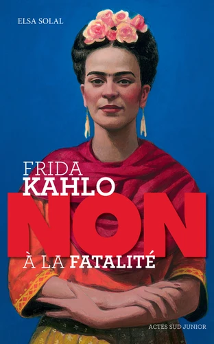 Couverture de Frida Kahlo : non à la fatalité