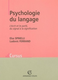 Elsa Spinelli - Psychologie du langage - L'écrit et le parlé, du signal à la signification.