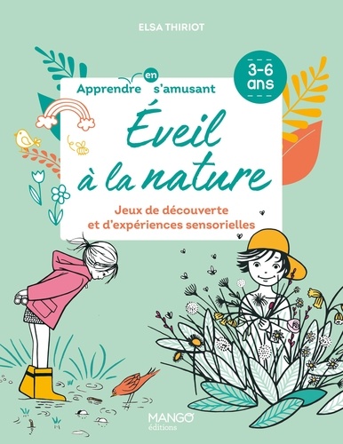 Eveil à la nature. Jeux de découverte et d'expériences sensorielles