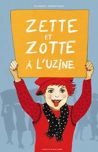 Elsa Valentin et Fabienne Cinquin - Zette et Zotte à l'uzine.