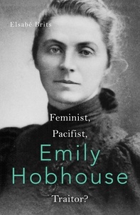 Elsabé Brits - Emily Hobhouse - Feminist, Pacifist, Traitor?.