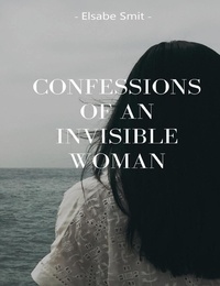  Elsabe Smit - Confessions of an Invisible Woman.