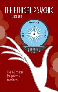  Elsabe Smit - The Ethical Psychic: The BS Meter for Psychic Readings.