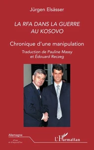 La RFA dans la guerre au Kosovo. Chronique d'une manipulation