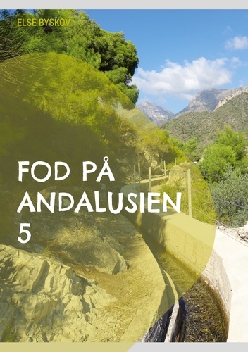 Fod på Andalusien 5. 26 udflugts- og vandreture i 6 andalusiske provinser