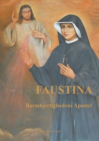 Else Marie Post - Faustina - Barmhjertighedens Apostel.