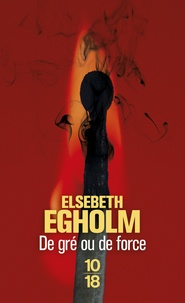 Elsebeth Egholm - De gré ou de force.