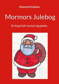 Elsemarie Kaehne - Mormors Julebog - En bog fyldt med jul og glæde...