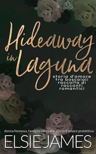 Hideaway in Laguna, storia d'amore tra boscaioli, raccolta di racconti romantici