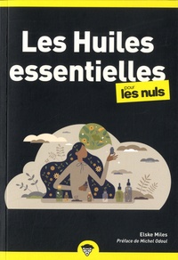 Elske Miles - Les huiles essentielles pour les nuls.