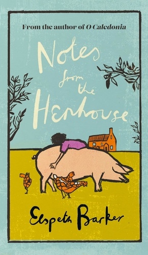 Notes from the Henhouse. From the author of O CALEDONIA, a delightful springtime read full of pigs, ponds and fresh air