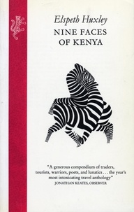 Elspeth Huxley - Nine Faces Of Kenya.