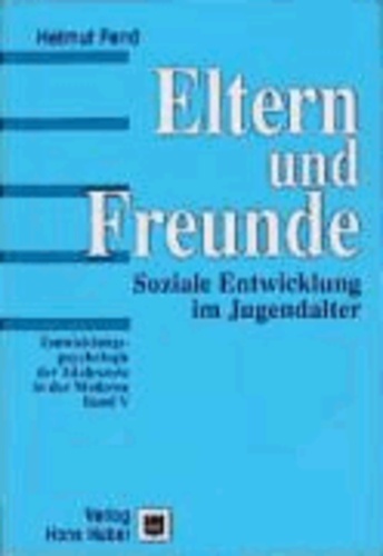 Eltern und Freunde - Soziale Entwicklung im Jugendalter.