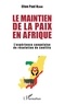 Elton Paul Nzaou - Le maintien de la paix en Afrique - L'expérience congolaise de résolution de conflits.