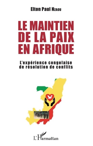 Le maintien de la paix en Afrique. L'expérience congolaise de résolution de conflits