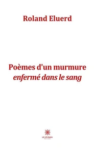 Poèmes d’un murmure enfermé dans le sang