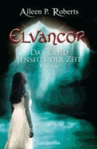 Elvancor Elvancor 01 - Das Land jenseits der Zeit - Roman.