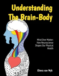 Mind Over Matter: How Neuroscience Shapes Our Physical Health