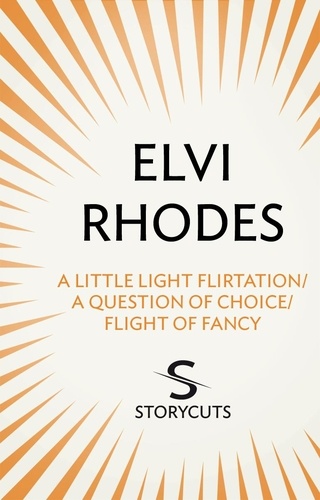 Elvi Rhodes - A Little Light Flirtation/A Question of Choice/Flight of Fancy (Storycuts).
