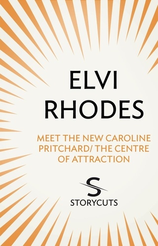 Elvi Rhodes - Meet the New Caroline Pritchard/The Centre of Attraction (Storycuts).