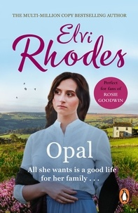 Elvi Rhodes - Opal - a moving and heart-warming Yorkshire saga of drive and determination that will stay with you long after you finish the last page.