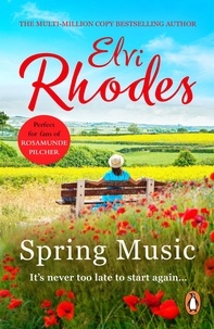 Elvi Rhodes - Spring Music - A heart-warming and uplifting novel about fresh starts and new beginnings.