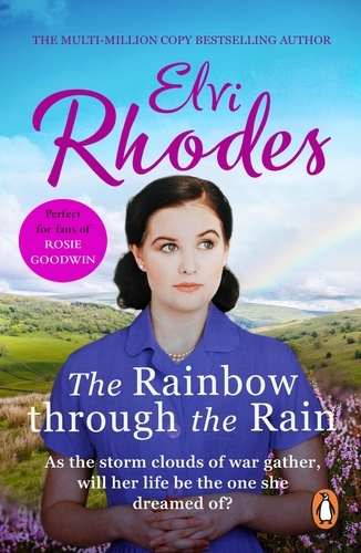 Elvi Rhodes - The Rainbow Through The Rain - A moving, heart-warming and uplifting story of love and loyalty that you’ll never forget.