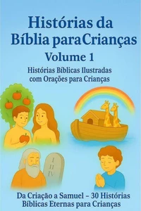 Histórias da Bíblia para Crianças Volume 1