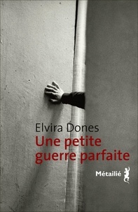 Elvira Dones - Une petite guerre parfaite.
