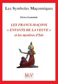 Elvira Gemeinde - Les francs-maçons "enfants de la veuve" et les mystères d'Isis.